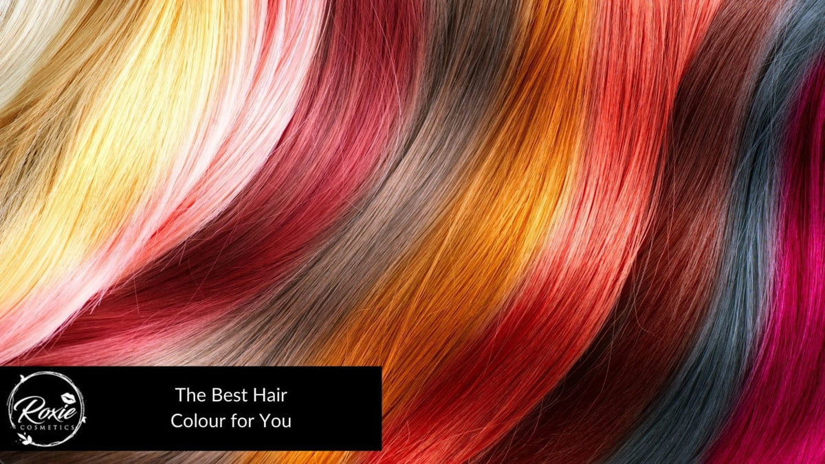 The Best Hair Colour for You Roxie Cosmetics