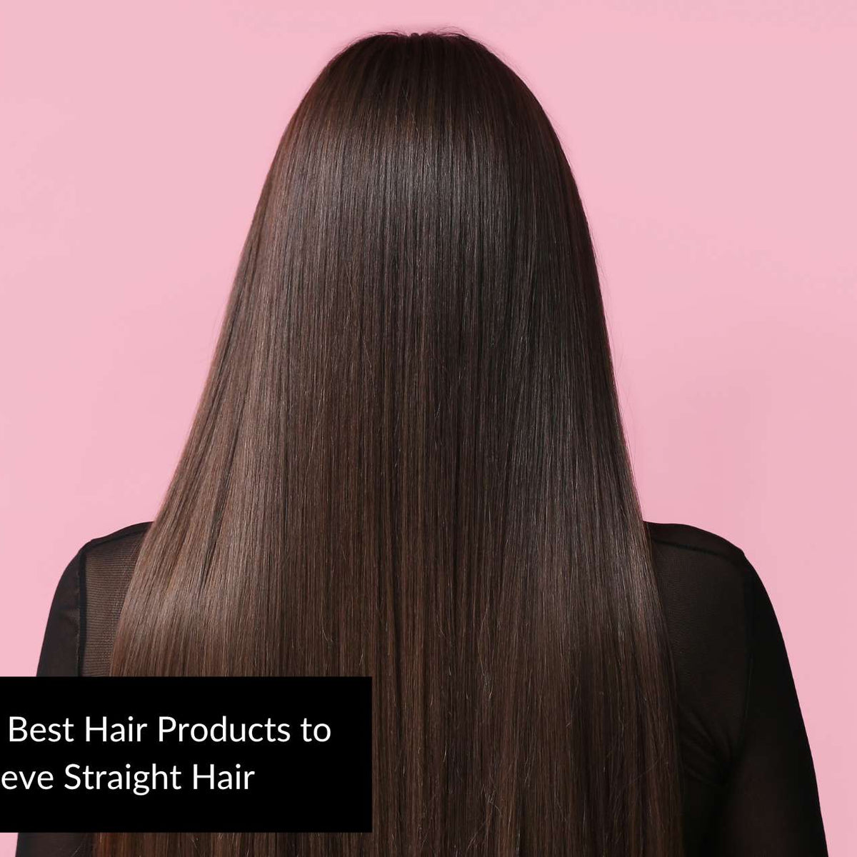 10 Must-Try Best Hair Products to Achieve Straight Hair in 2023