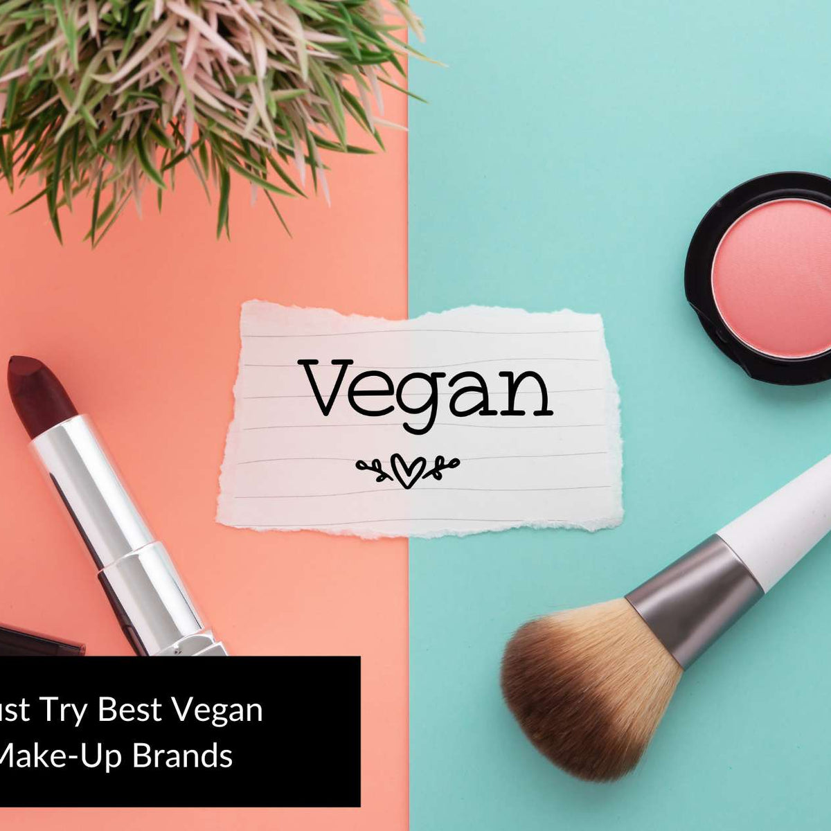 15 Must Try Best Vegan Make-Up Brand in 2023 – Roxie Cosmetics