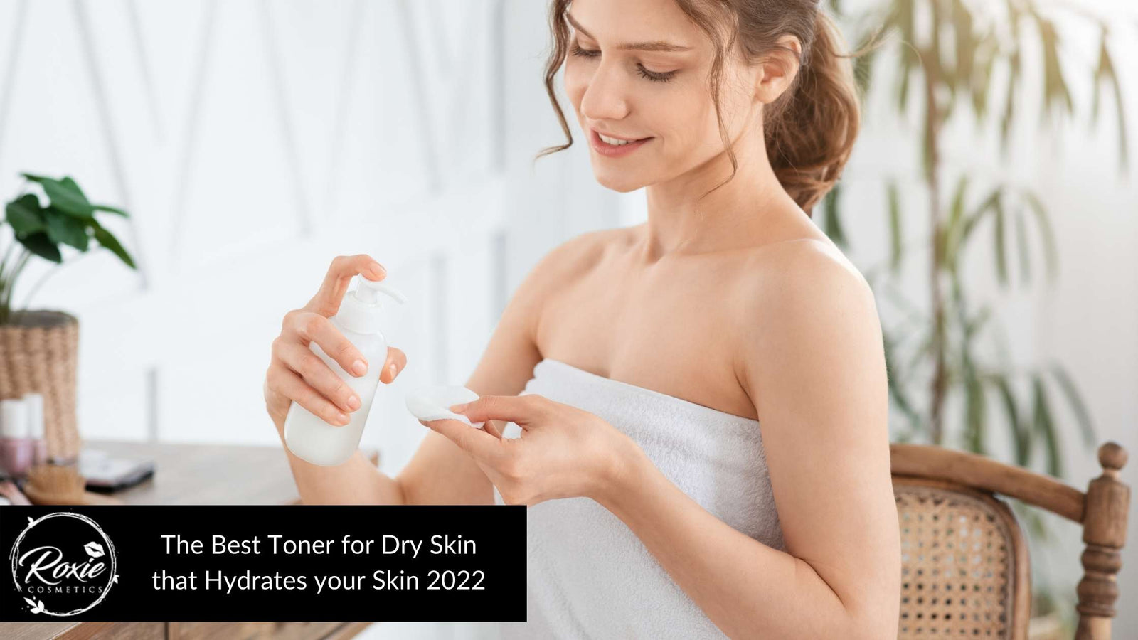 Best Toner for Dry Skin