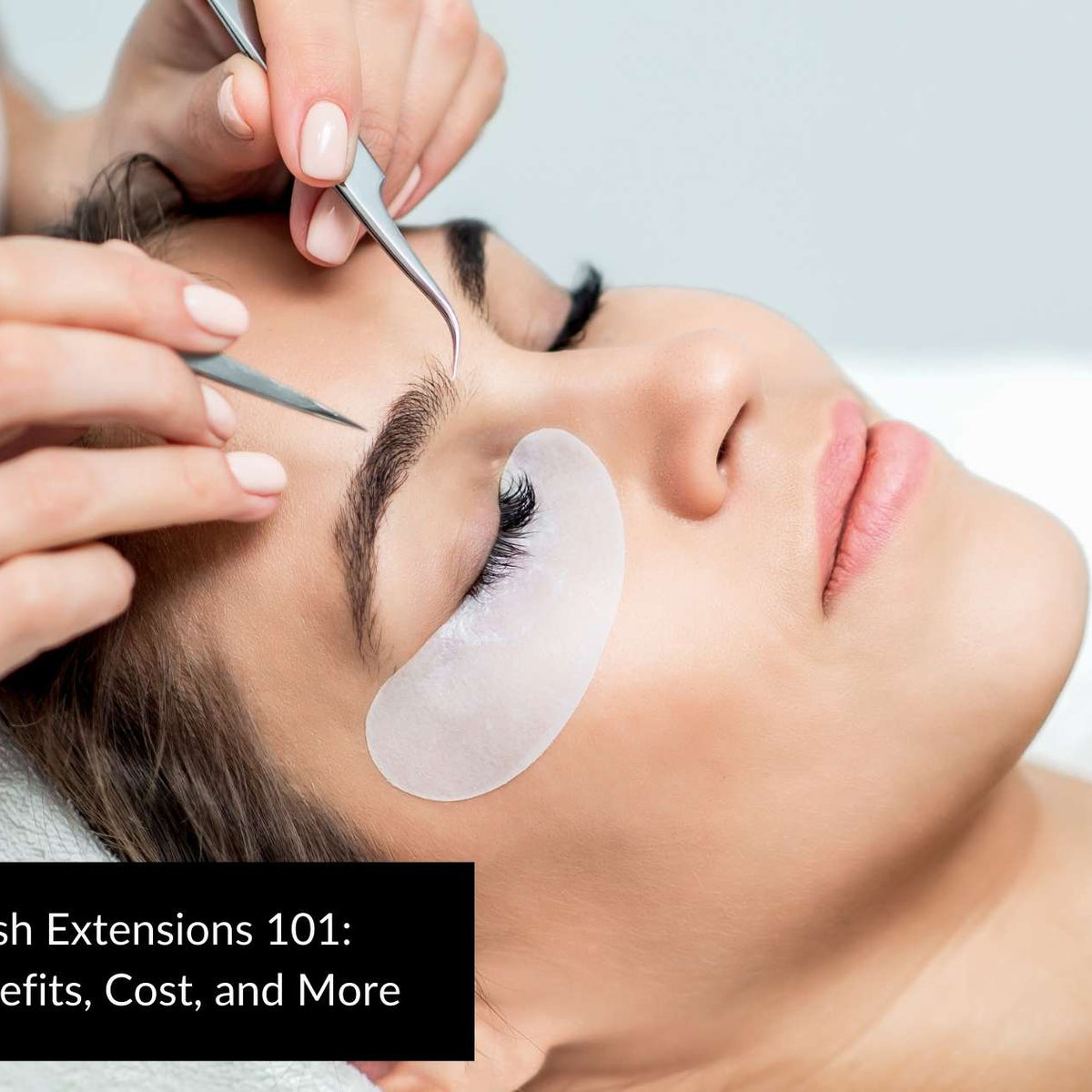 Eyelash Extensions 101 The Benefits Cost And More Roxie Cosmetics 