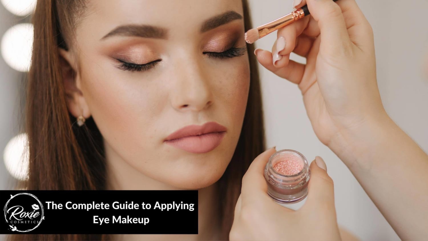 The Complete Guide to Applying Eye Makeup