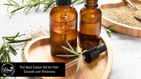 Best Castor Oil for Hair Growth & Thickness