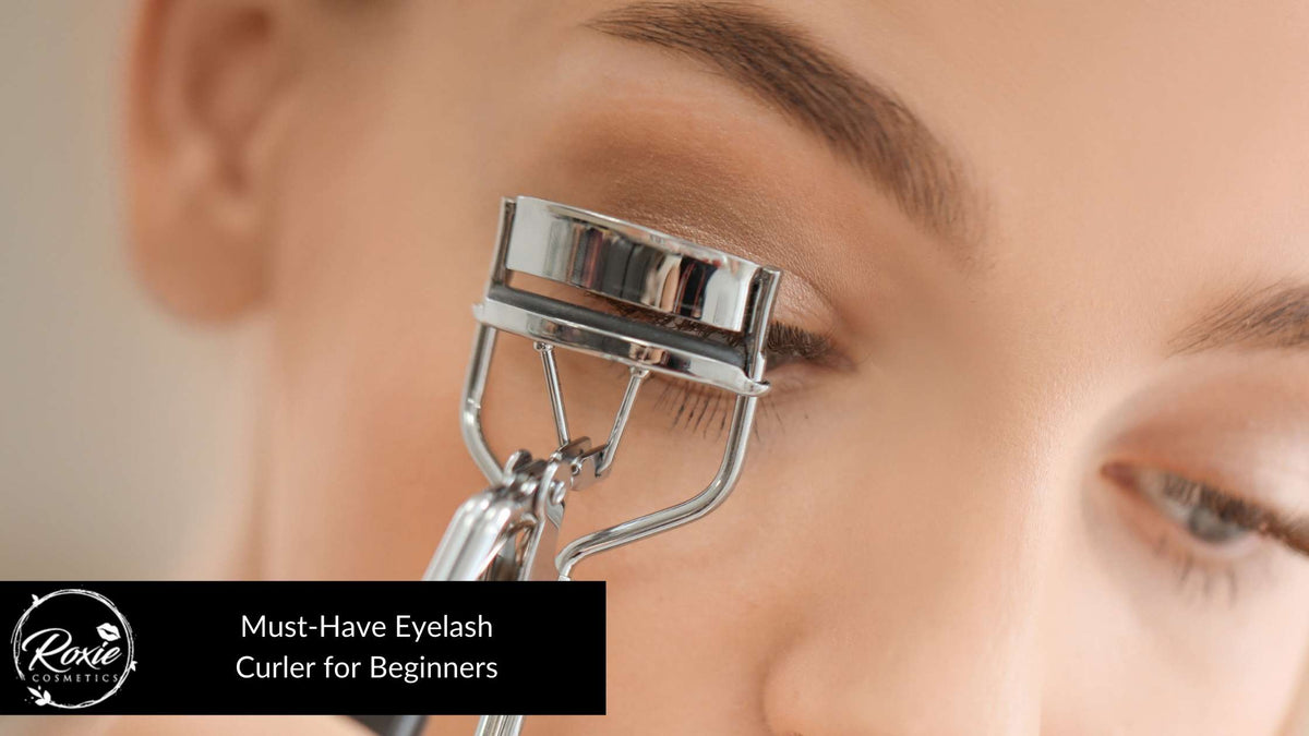 20 MustHave Eyelash Curler for Beginners Roxie Cosmetics
