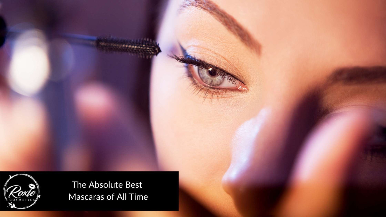 The 28 Absolute Best Mascaras of All Time – Roxie Cosmetics