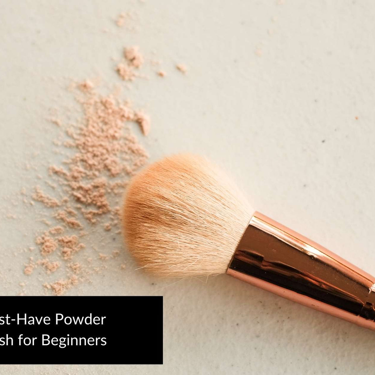 20 Must-Have Powder Brush for Beginners – Roxie Cosmetics