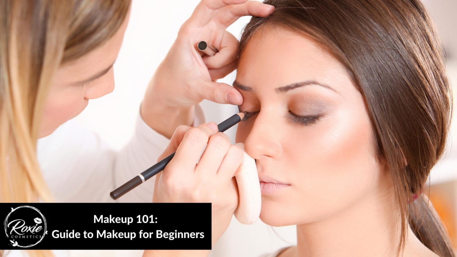 Makeup 101: Your Easy Step-by-Step Guide to Makeup for Beginners – Roxie  Cosmetics