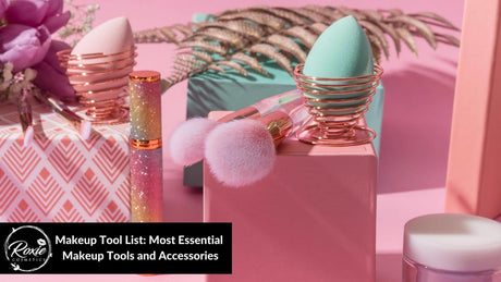 Makeup Tool List: Most Essential Makeup Tools and Accessories