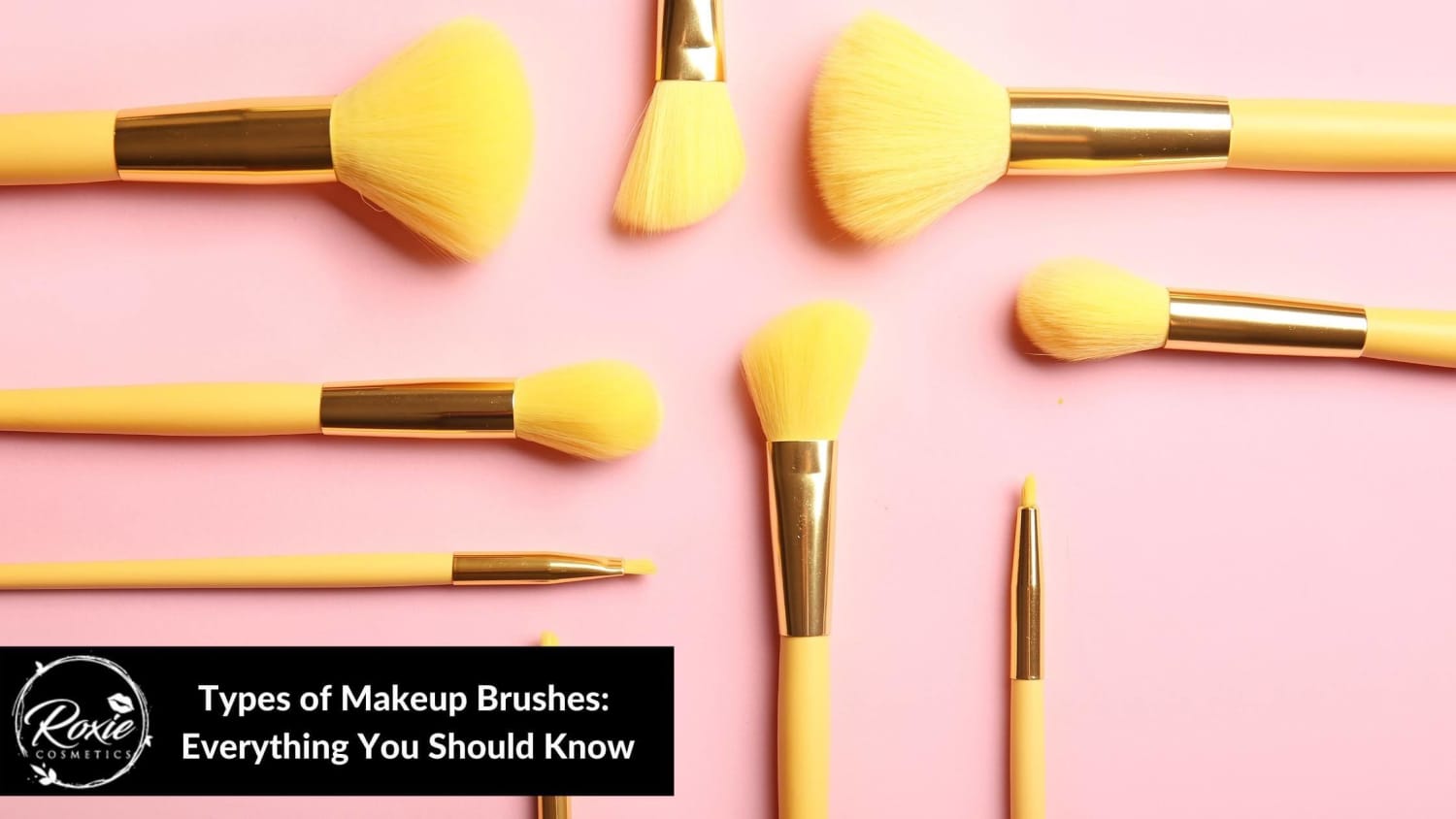 Types of Makeup Brushes: Everything You Should Know