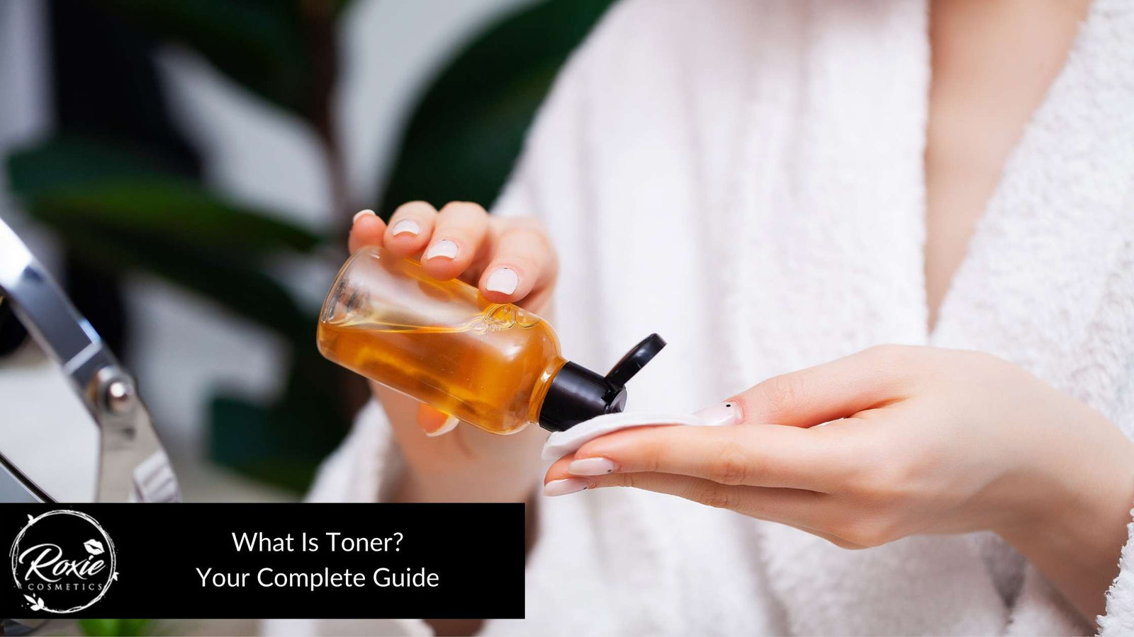 What Is Toner? Your Complete Guide
