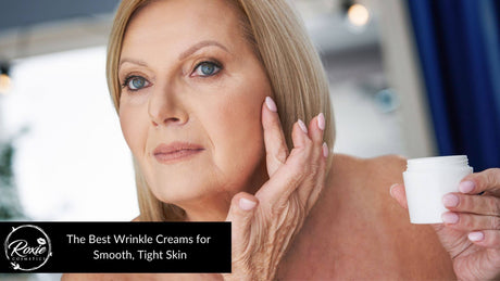 The Best Wrinkle Creams for Smooth, Tight Skin