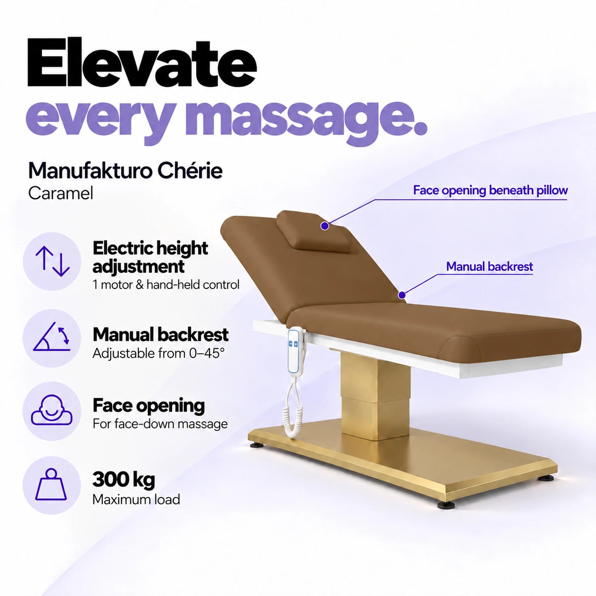 Manufakturo Chérie Caramel massage bed: electric height adjustment with 1 motor and hand-held control, manual backrest adjustable from 0 to 45 degrees, face opening beneath the pillow and 300 kg maximum load. Elevate every massage.