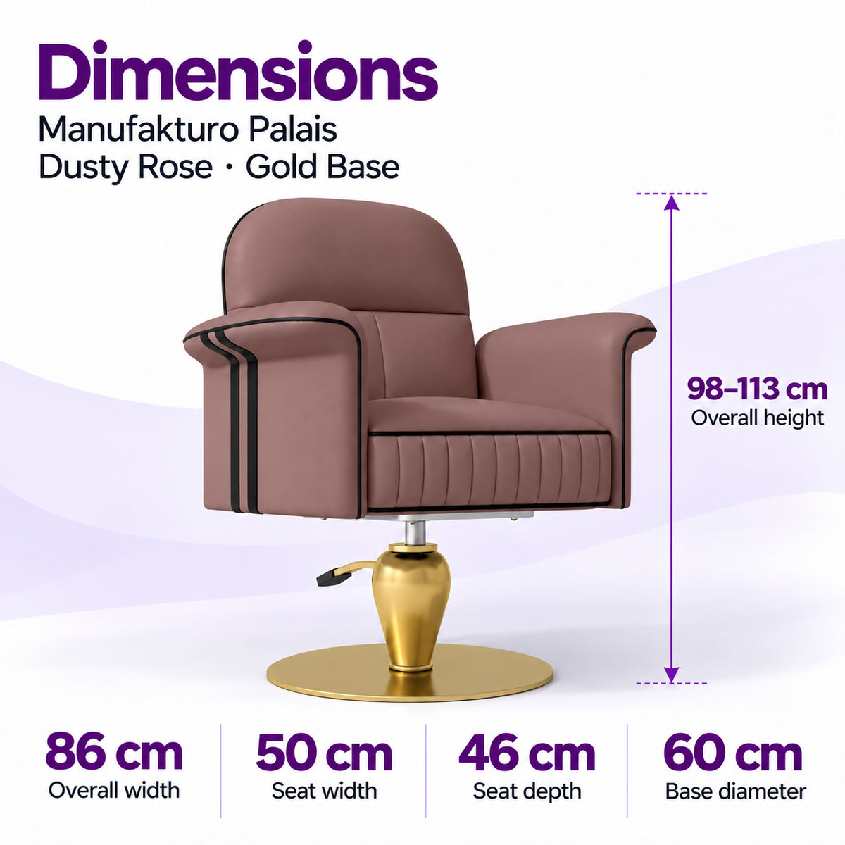 Dimensions of the Manufakturo Palais Dusty Rose styling chair: overall height 98–113 cm, overall width 86 cm, seat width 50 cm, seat depth 46 cm and base diameter 60 cm.