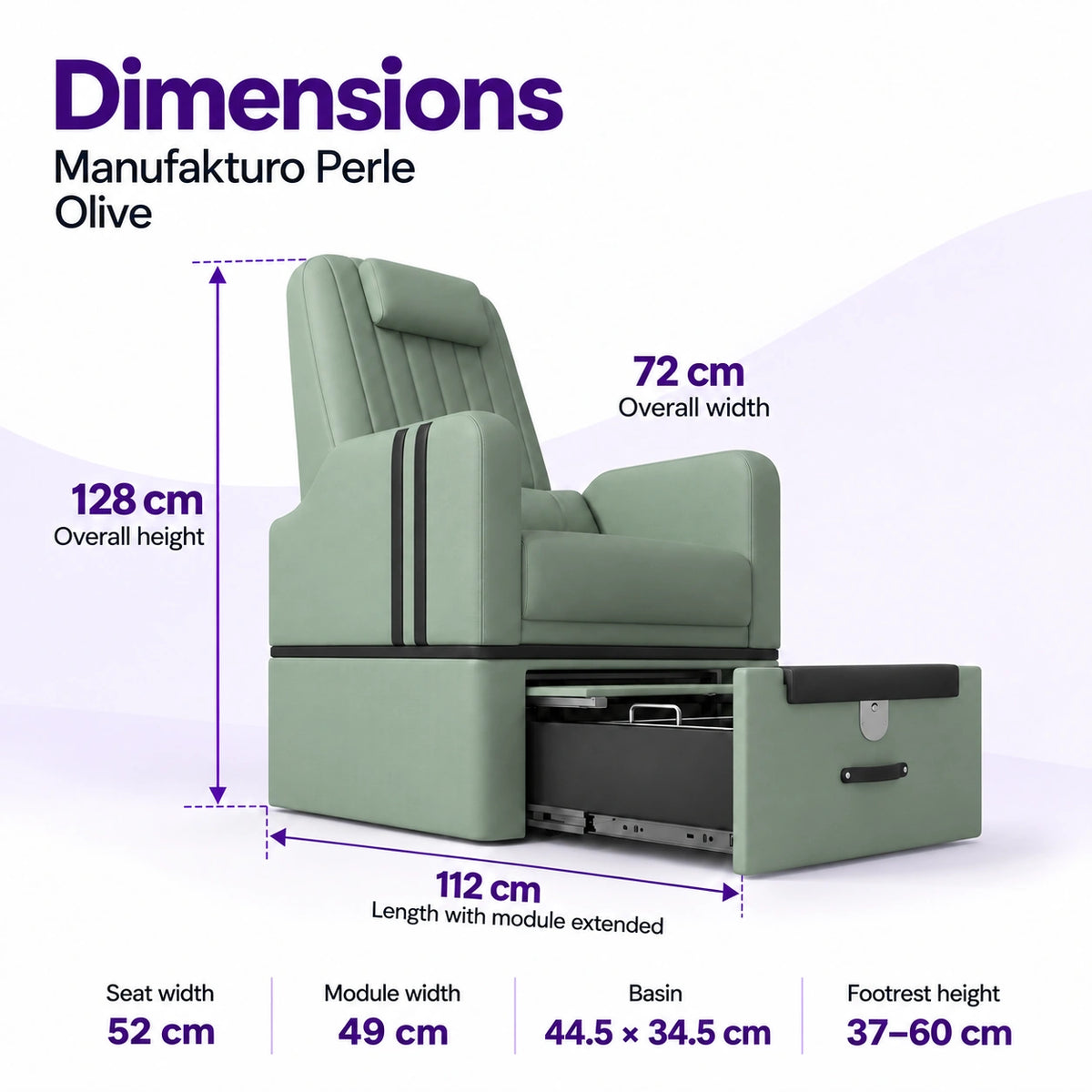 Manufakturo Perle Olive pedicure chair dimensions: 72 cm wide, 128 cm high and 112 cm long with the module extended; seat width 52 cm, module width 49 cm, basin 44.5 x 34.5 cm and footrest height 37–60 cm.