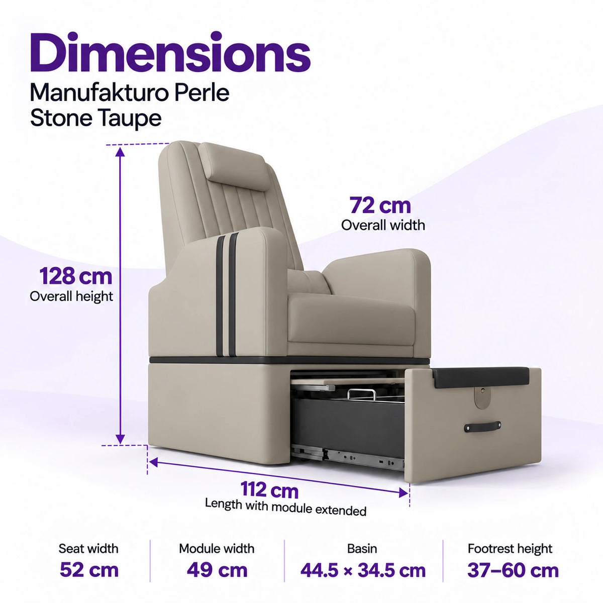 Manufakturo Perle Stone Taupe pedicure chair dimensions: 72 cm wide, 128 cm high and 112 cm long with the module extended; seat width 52 cm, module width 49 cm, basin 44.5 x 34.5 cm and footrest height 37–60 cm.